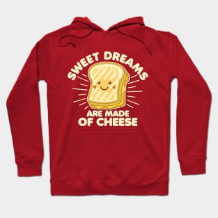 Sweet Dreams Are Made of Cheese Hoodie